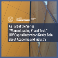 As Part of the Series “Women Leading Visual Tech,” LDV Capital Interviews Kavita Bala about Academia and Industry