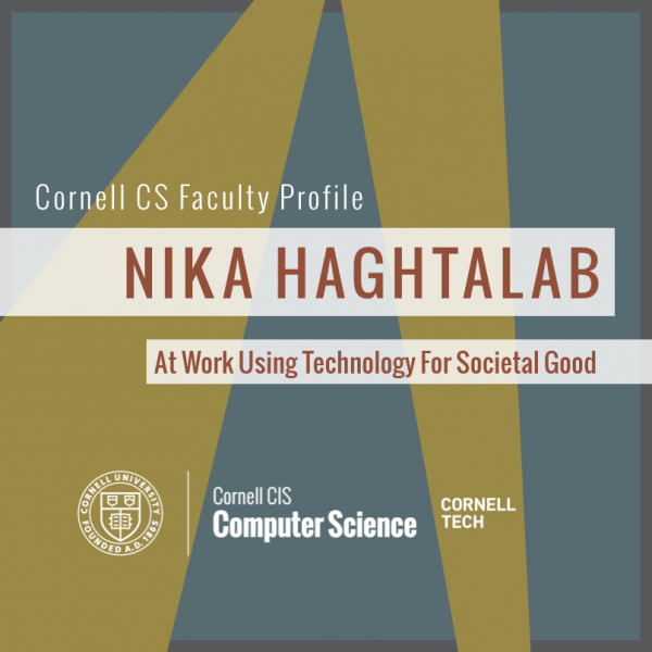 Faculty Profile: Nika Haghtalab / At Work Using Technology for Societal Good