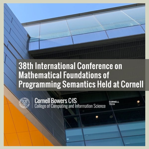 38th International Conference on Mathematical Foundations of Programming Semantics Held at Cornell