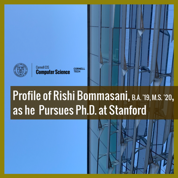 Profile of Cornell CS B.A. and M.S. Graduate, Rishi Bommasani