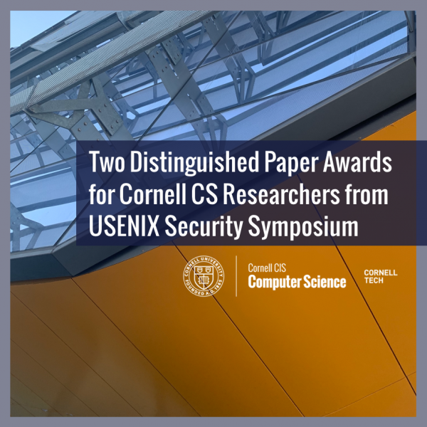 Two Distinguished Paper Awards for Cornell CS Researchers from USENIX Security Symposium