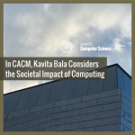 In CACM, Kavita Bala Considers the Societal Impact of Computing