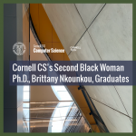Cornell CS’s Second Black Woman Ph.D., Brittany Nkounkou, Graduates