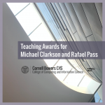 Teaching Awards for Michael Clarkson and Rafael Pass