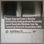 Megan Jung and Xiuyu Li Receive Outstanding Undergraduate Researcher Award Honorable Mentions from the Computing Research Association (CRA)
