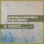 Jon Kleinberg on Social Policy in the Age of Algorithms