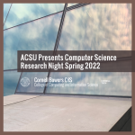 ACSU Presents Computer Science Research Night Spring 2022